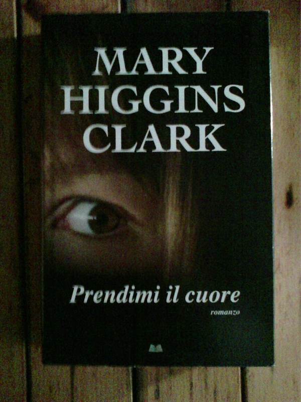 Mary Higgins Clark - Prendimi il cuore, ottimo stato