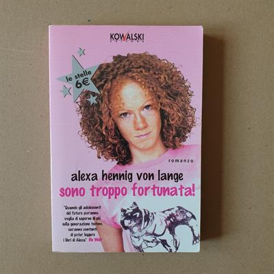 Alexa Henning Von Lange, Sono troppo fortunata