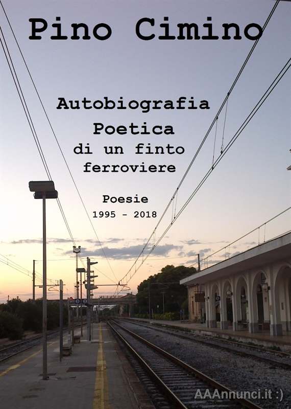 Autobiografia Poetica di un finto ferroviere (Poesie)