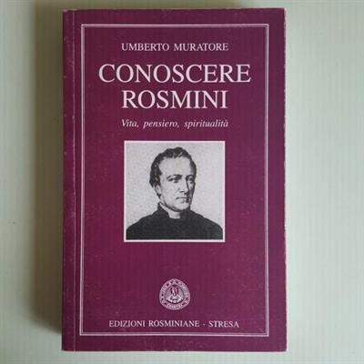 Conoscere Rosmini - Vita, Pensiero, Spiritualità - U.Murator