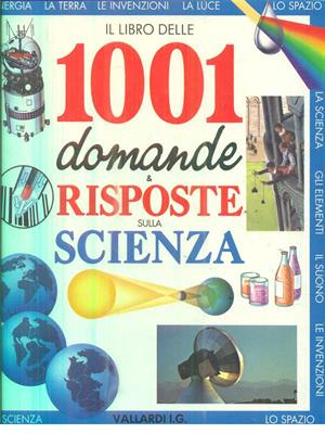 1001 DOMANDE E RISPOSTE SULLA SCIENZA