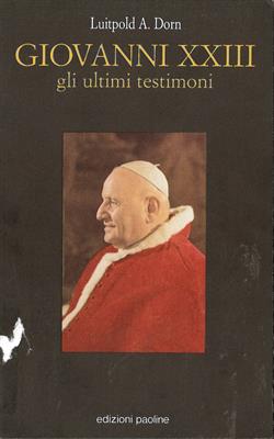 GIOVANNI XXIII gli ultimi testimon