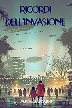 Ricordi dell'invasione di Michele Scalini