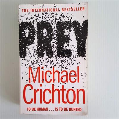 Prey - Michael Crichton - The International Bestseller - To