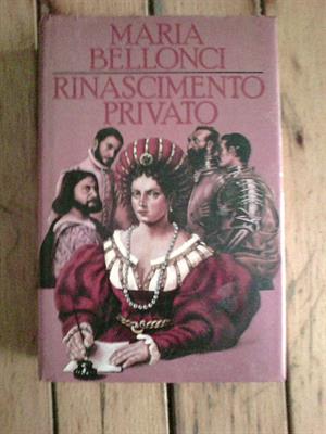 Maria Bellonci - Rinascimento privato