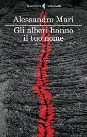 Alessandro Mari: Gli Alberi Hanno il Tuo Nome