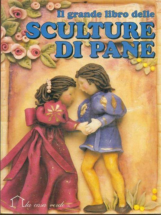 IL GRANDE LIBRO DELLE SCULTURE DI PANE, come nuovo